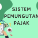 Sistem Pemungutan Pajak di Indonesia